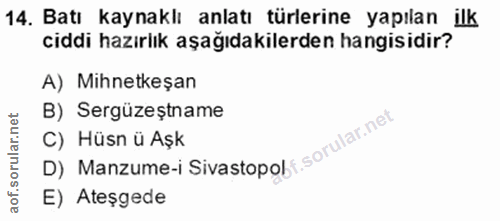 14. soru: Batı kaynaklı anlatı türlerine yapılan ilk ciddi hazırlık aşağıdakilerden hangisidir? A) Mihnetkeşan B) Sergüzeștname…