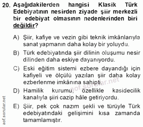 20. soru: Aşağıdakilerden hangisi Klasik Türk Edebiyatının nesirden ziyade şiir merkezli bir edebiyat olmasının nedenlerinden b…
