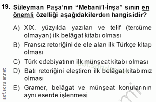 19. soru: Süleyman Paşa'nın "Mebani'l-inşa" sının en önemli özelliği aşağıdakilerden hangisidir? A) XIX. yüzyılda yazılan ve te…