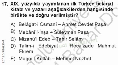 17. soru: XIX. yüzyılda yayımlanan ilk Türkçe belâgat kitabı ve yazarı aşağıdakilerden hangisinde birlikte ve doğru verilmiştir…
