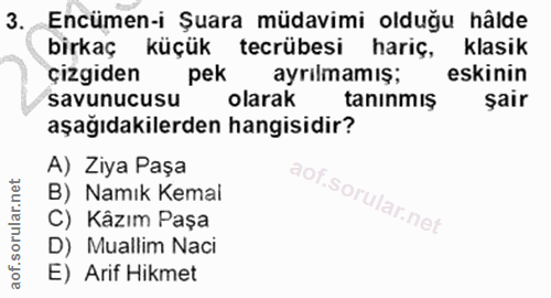 3. soru: Encümen-i Şuara müdavimi olduğu hâlde birkaç küçük tecrübesi hariç, klasik çizgiden pek ayrılmamış; eskinin savunucus…