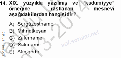 14. soru: XIX. yüzyılda yazılmış ve "kudumiyye" örneğine rastlanan mesnevi aşağıdakilerden hangisidir? A) Sergüzeştname B) Mihn…