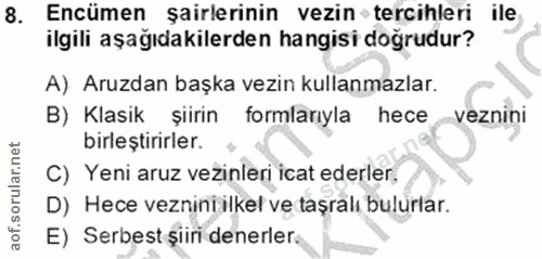 8. soru: Encümen şairlerinin vezin-tercihleri ile ilgili aşağıdakilerden hangisi doğrudur? A) Aruzdan başka vezin kullanmazlar…