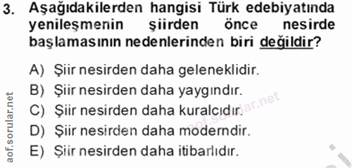 3. soru: Aşağıdakilerden hangisi Türk edebiyatında yenileşmenin şiirden önce nesirde başlamasının nedenlerinden biri değildir?…