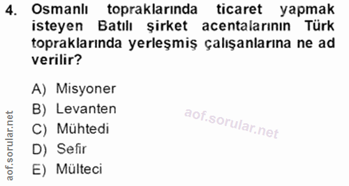 4. soru: Osmanlı topraklarında ticaret yapmak isteyen Batılı şirket acentalarının Türk topraklarında yerleşmiş çalışanlarına n…