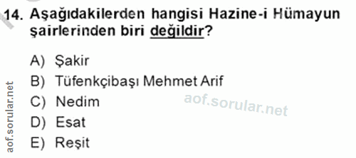14. soru: Aşağıdakilerden hangisi Hazine-i Hümayun şairlerinden biri değildir? A) Şakir B) Tüfenkçibaşı Mehmet Arif C) Nedim D)…