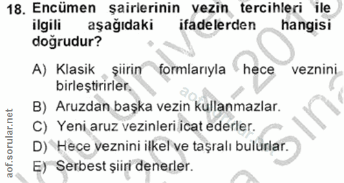 18. soru: Encümen şairlerinin vezin tercihleri ile ilgili aşağıdaki ifadelerden hangisi doğrudur? A) Klasik , şiirin formlarıyl…