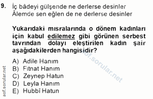 9. soru: İç bâdeyi gülşende ne derlerse desinler Älemde sen eğlen de ne derlerse desinler Yukarıdaki mısralarında o dönem kadı…
