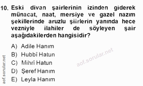 10. soru: Eski divan şairlerinin izinden giderek münacat, naat, mersiye ve gazel nazım şekillerinde aruzlu şürlerin yanında hec…