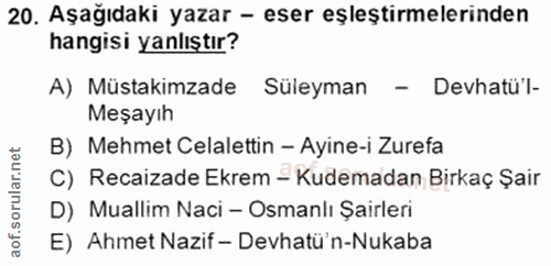 20. soru: Aşağıdaki yazar - eser eşleştirmelerinden hangisi yanlıştır? A) Müstakimzade Süleyman - Dehatü'l- Meşayıh B) Mehmet C…