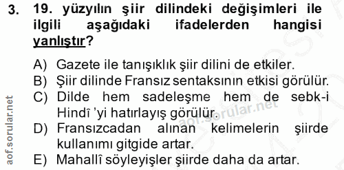 3. soru: 19. yüzyılın şiir dilindeki değişimleri ile ilgili aşağıdaki ifadelerden hangisi yanlıştır? A) Gazete ile tanışıklık…