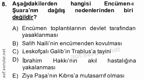 8. soru: Aşağıdakilerden hangisi Encümen-i Şura'nın dağılış nedenlerinden biri değildir? A) Encümen toplantılarının devlet tar…