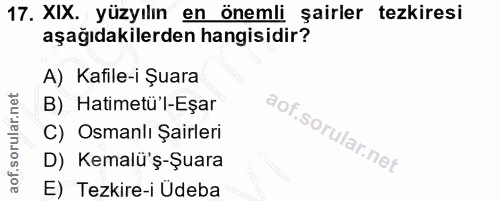 17. soru: XIX. yüzyılın en önemli şairler tezkiresi aşağıdakilerden hangisidir? A) Kafile-i Şuara B) Hatimetü'l-Eşar C) Osmanlı…