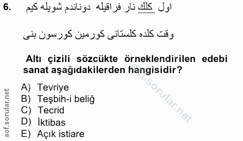 6. soru: Altı çizili sözcükte örneklendirilen edebi sanat aşağıdakilerden hangisidir? A) Tevriye B) Teşbih-i beliğ lar.net C)…