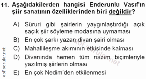 11. soru: Aşağıdakilerden hangisi Enderunlu Vasıf'ın şiir sanatının özelliklerinden biri değildir? A) Süruri gibi şairlerin yay…