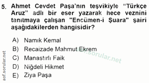 5. soru: Ahmet Cevdet Paşa'nın teşvikiyle "Türkçe Aruz" adiı bir eser yazarak hece veznini tanıtmaya çalışan "Encümen-i Şuara"…