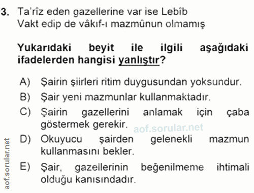 3. soru: Ta'riz eden gazellerine var ise Lebib Vakt edip de vâkıf-ı mazmünun olmamış Yukarıdaki beyit ile ilgili aşağıdaki ifa…