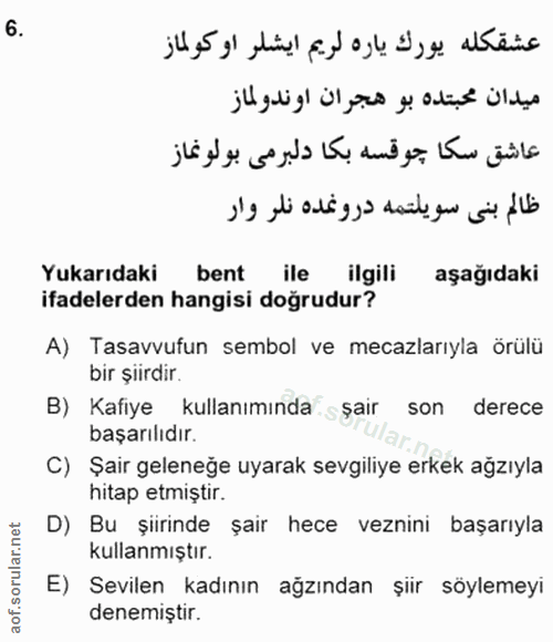 6. soru: Yukarıdaki bent ile ilgili aşağıdaki ifadelerden hangisi doğrudur? A) Tasavvufun sembol ve mecazlarıyla örülü bir şii…