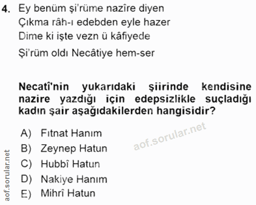 4. soru: Ey benüm şi'rüme nazire diyen Çıkma râh-ı edebden eyle hazer Dime ki işte vezn ü kâfiyede Şü'rüm oldı Necâtiye hem-se…