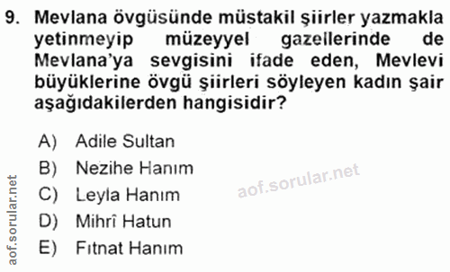 9. soru: Mevlana övgüsünde müstakil şiirler yazmakla yetinmeyip müzeyyel gazellerinde de Mevlana'ya sevgisini ifade eden, Mevl…