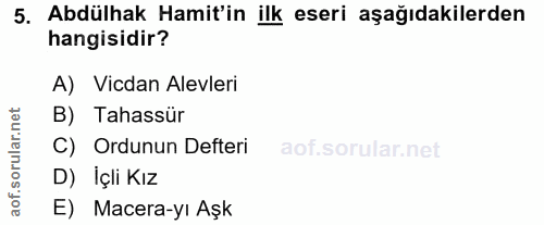 5. soru: Abdülhak Hamit'in ilk eseri aşağıdakilerden hangisidir? A) Vicdan Alevleri rular.net B) Tahassür C) Ordunun Defteri D…