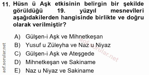 11. soru: Hüsn ü Aşk etkisinin belirgin bir şekilde görüldüğü 19. yüzyıl mesnevileri aşağıdakilerden hangisinde birlikte ve doğ…