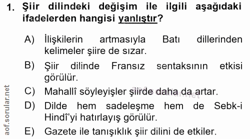 1. soru: Şiir dilindeki değişim ile ilgili aşağıdaki ifadelerden hangisi yanlıştır? A) Ilişkilerin artmasıyla Batı dillerinden…