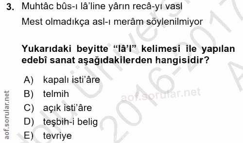 3. soru: Muhtâc bûs-i lâ'line yârın recâ-yı vasi Mest olmadıkça asl-ı merâm söylenilmiyor Yukarıdaki beyitte "lâ'l" kelimesi i…