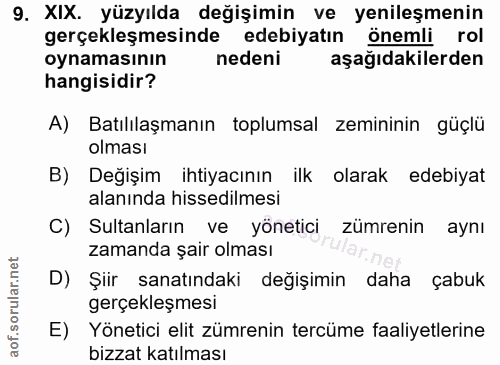 9. soru: XIX. yüzyılda değişimin ve yenileşmenin gerçekleşmesinde edebiyatın önemli rol oynamasının nedeni aşağıdakilerden han…