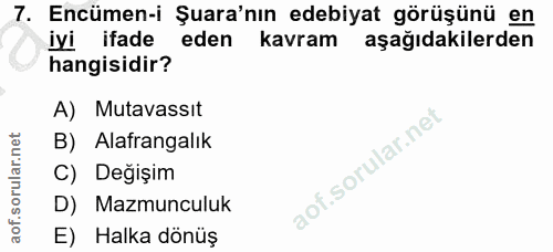 7. soru: Encümen-i Şura'nın edebiyat görüşünü en iyi ifade eden kavram aşağıdakilerden hangisidir? A) Mutavassit B) Alafrangal…