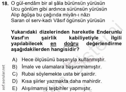 18. soru: O gül-endâm bir al şâla bürünsün yürüsün Ucu gönlüm gibi ardınca sürünsün yürüsün Alıp âgûşa bu çağında miyân-ı nâzı…
