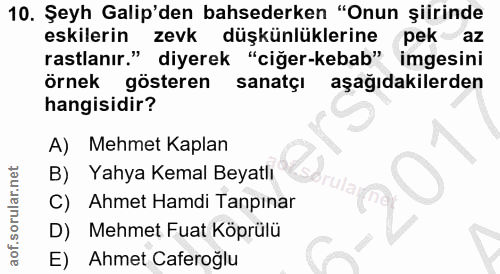10. soru: Şeyh Galip'den bahsederken "Onun şiirinde eskilerin zevk düşkünlüklerine pek az rastlanır." diyerek "ciğer-kebab" img…