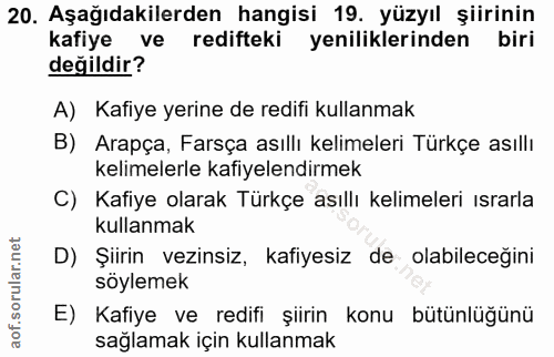 20. soru: Aşağıdakilerden hangisi 19. yüzyıl şiirinin kafiye ve redifteki yeniliklerinden biri değildir? A) Kafiye yerine de re…
