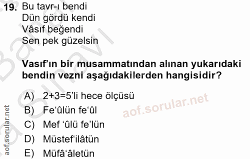 19. soru: Bu tavr-ı bendi Dün gördü kendi Vâsıf beğendi Sen pek güzelsin Vasıf'ın bir musammatından alınan yukarıdaki bendin ve…