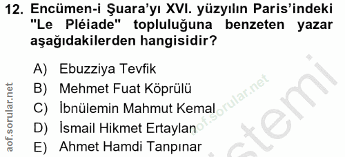 12. soru: Encümen-i Şuara'yı XVI. yüzyılın Paris'indeki "Le Pléiade" topluluğuna benzeten yazar aşağıdakilerden hangisidir? A)…
