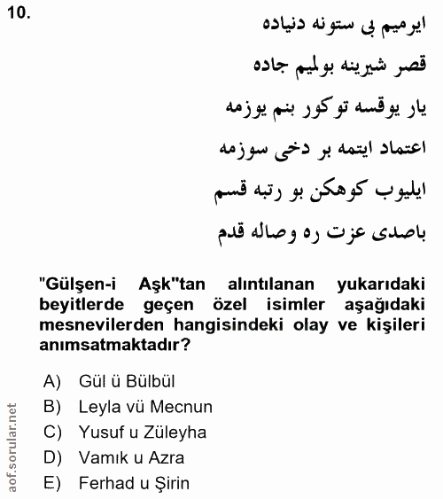 10. soru: "Gülşen-i Aşk"tan alıntılanan yukarıdaki beyitlerde geçen özel isimler aşağıdaki mesnevilerden hangisindeki olay ve k…