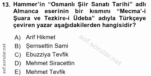 13. soru: Hammer'in "Osmanlı Şiir Sanatı Tarihi" adlı Almanca eserinin bir kısmını "Mecma'-i Şuara ve Tezkire-i Üdeba" adıyla T…