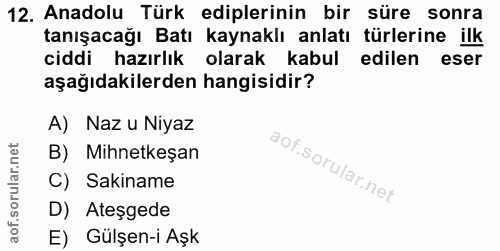 12. soru: Anadolu Türk ediplerinin bir süre sonra tanışacağı Batı kaynaklı anlatı türlerine ilk ciddi hazırlık olarak kabul edi…