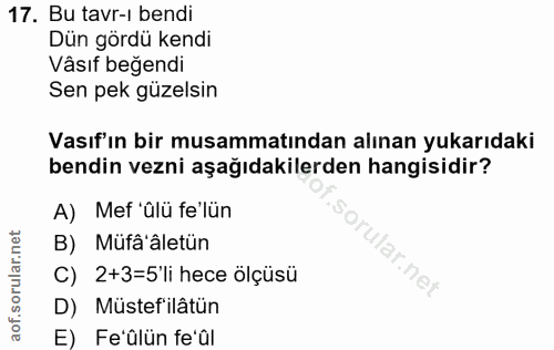 17. soru: Bu tavr-i bendi Dün gördü kendi Vâsıf beğendi Sen pek güzelsin Vasıf'ın bir musammatından alınan yukarıdaki bendin ve…
