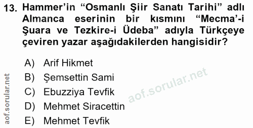 13. soru: Hammer'in "Osmanlı Şiir Sanatı Tarihi" adlı Almanca eserinin bir kısmını "Mecma'-i Şuara ve Tezkire-i Udeba" adıyla T…