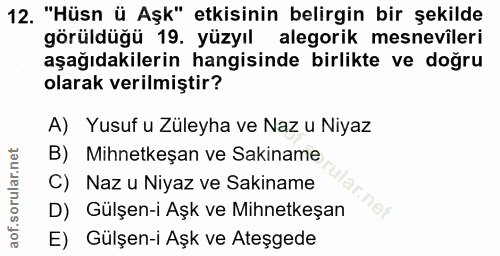 12. soru: "Hüsn ü Aşk" etkisinin belirgin bir şekilde görüldüğü 19. yüzyıl alegorik mesnevîleri aşağıdakilerin hangisinde birli…