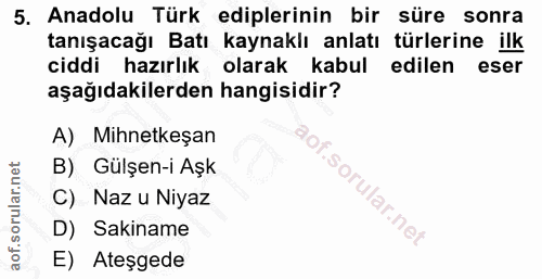 5. soru: Anadolu Türk ediplerinin bir süre sonra tanışacağı Batı kaynaklı anlatı türlerine ilk ciddi hazırlık olarak kabul edi…