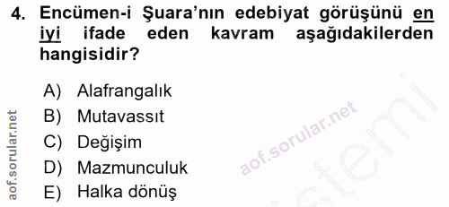 4. soru: Encümen-i Şura'nın edebiyat görüşünü en iyi ifade eden kavram aşağıdakilerden hangisidir? A) Alafrangalık B) Mutavass…