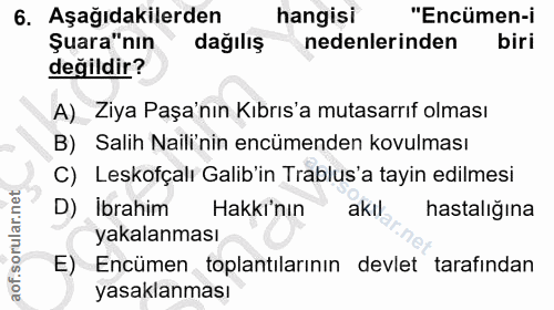 6. soru: Aşağıdakilerden hangisi "Encümen-i Şuara"nın dağılış nedenlerinden biri değildir? A) Ziya Paşa'nın Kıbrıs'a mutasarrı…