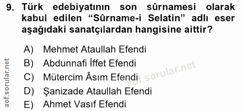 9. soru: Türk edebiyatının son sûrnamesi olarak kabul edilen "Sûrname-i Selatin" adlı eser aşağıdaki sanatçılardan hangisine a…