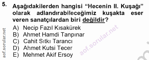5. soru: Aşağıdakilerden hangisi "Hecenin II. Kuşağı" olarak adlandırabileceğimiz kuşakta eser veren sanatçılardan biri değild…