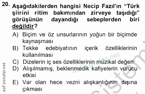 20. soru: Aşağıdakilerden hangisi Necip Fazıl'ın "Türk şiirini ritim bakımından zirveye taşıdığı" görüşünün dayandığı sebeplerd…