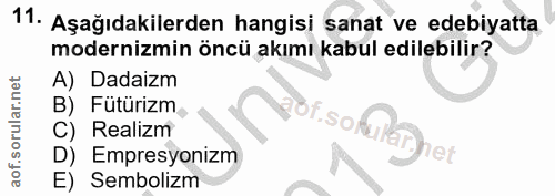 11. soru: Aşağıdakilerden hangisi sanat ve edebiyatta modernizmin öncü akımı kabul edilebilir? A) Dadaizm B) Fütürizm of.soy C)…