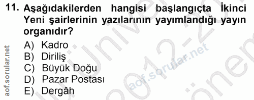11. soru: Aşağıdakilerden hangisi başlangıçta ikinci Yeni şairlerinin yazılarının yayımlandığı yayın organıdır? A) Kadro B) Dir…