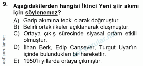 9. soru: Aşağıdakilerden hangisi İkinci Yeni şiir akımı için söylenemez? A) Garip akımına tepki olarak doğmuştur. B) Belirli o…